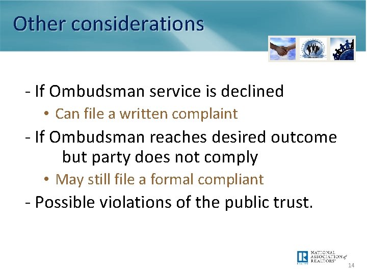 Other considerations - If Ombudsman service is declined • Can file a written complaint