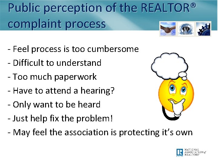 Public perception of the REALTOR® complaint process - Feel process is too cumbersome -