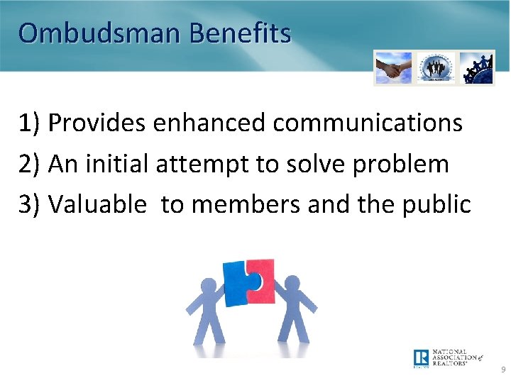 Ombudsman Benefits 1) Provides enhanced communications 2) An initial attempt to solve problem 3)