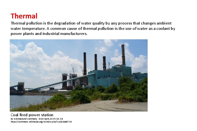 Thermal pollution is the degradation of water quality by any process that changes ambient