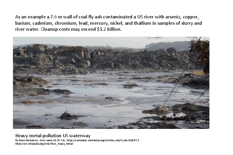 As an example a 7. 6 m wall of coal fly ash contaminated a