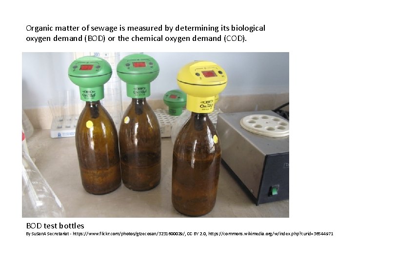 Organic matter of sewage is measured by determining its biological oxygen demand (BOD) or