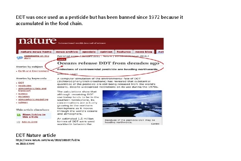 DDT was once used as a pesticide but has been banned since 1972 because