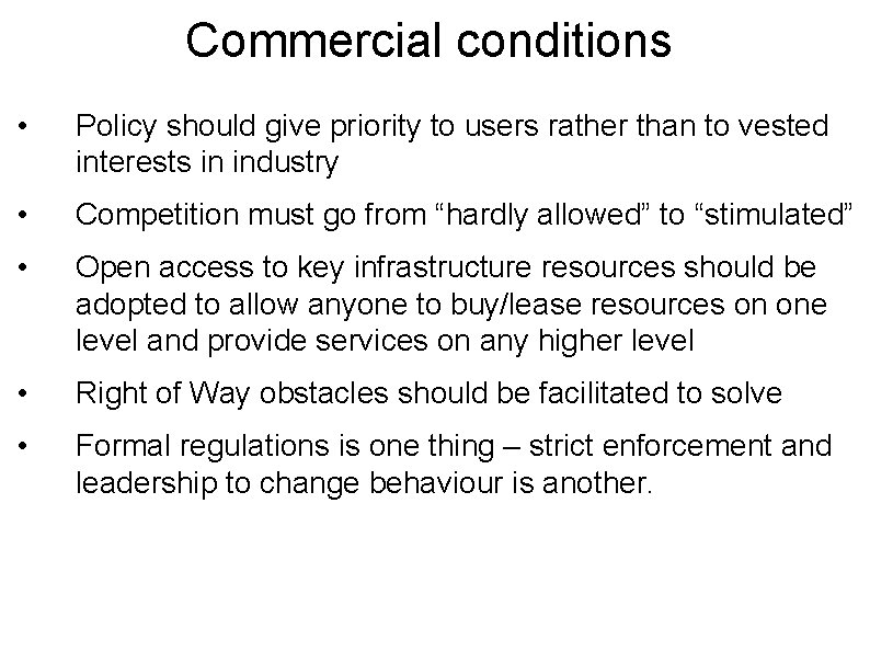 Commercial conditions • Policy should give priority to users rather than to vested interests