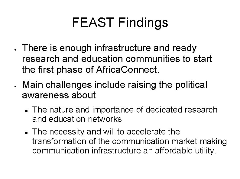 FEAST Findings There is enough infrastructure and ready research and education communities to start