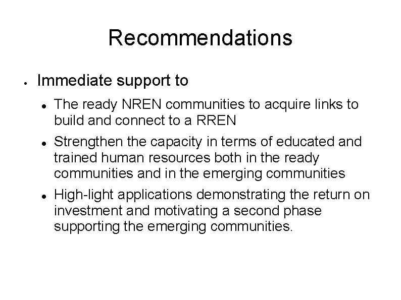 Recommendations Immediate support to The ready NREN communities to acquire links to build and