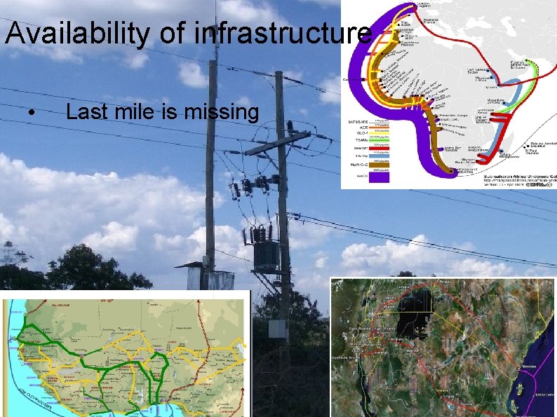 Availability of infrastructure • Last mile is missing 