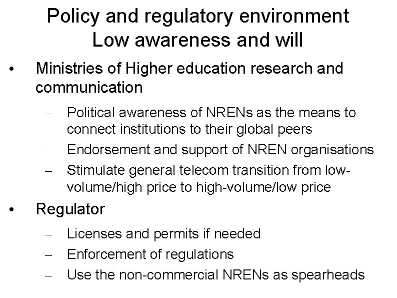 Policy and regulatory environment Low awareness and will • Ministries of Higher education research