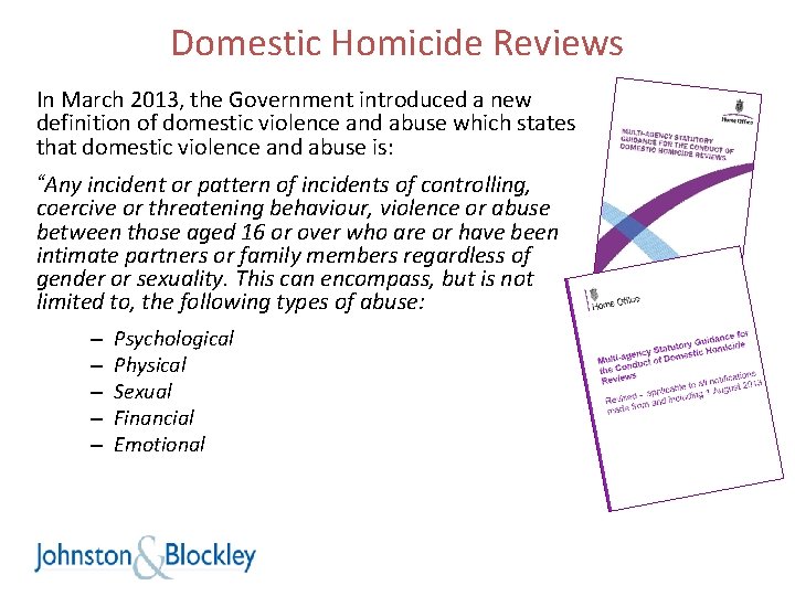 Domestic Homicide Reviews In March 2013, the Government introduced a new definition of domestic