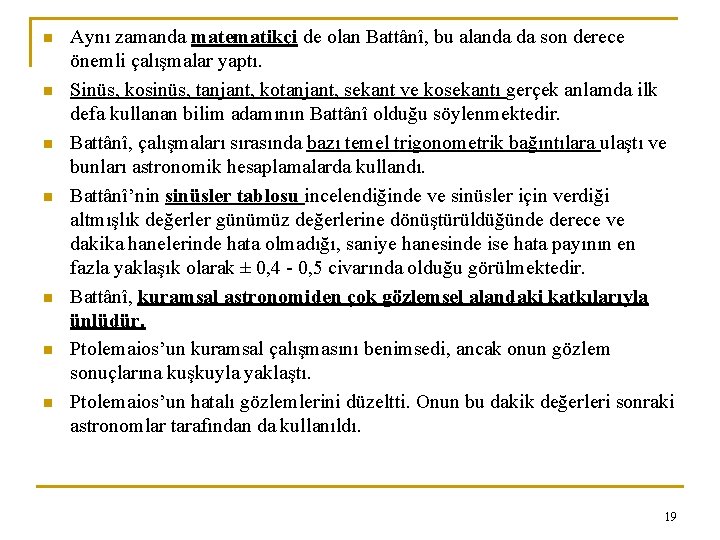 n n n n Aynı zamanda matematikçi de olan Battânî, bu alanda da son