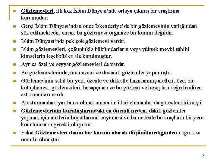 n n n n n Gözlemevleri, ilk kez İslâm Dünyası’nda ortaya çıkmış bir araştırma