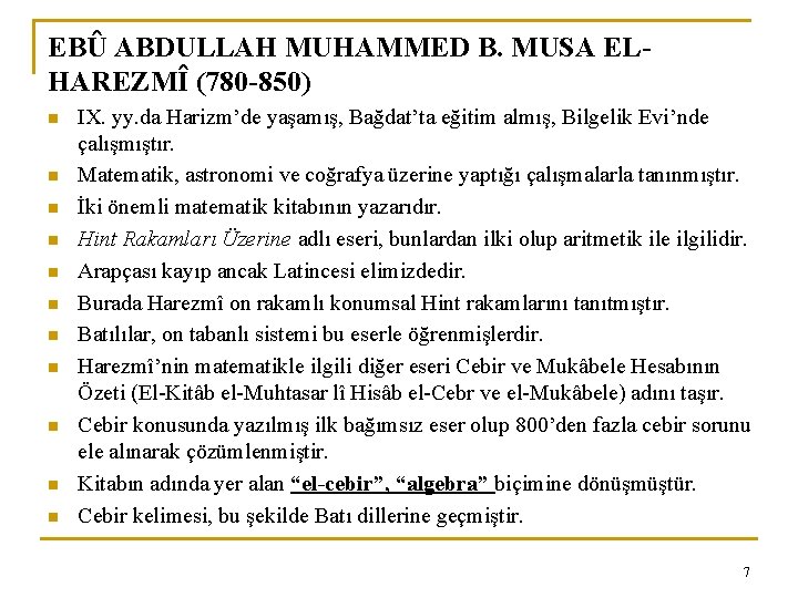 EBÛ ABDULLAH MUHAMMED B. MUSA ELHAREZMÎ (780 -850) n n n IX. yy. da