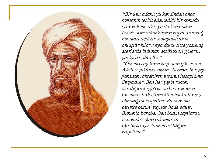 “Bir ilim adamı ya kendinden önce kimsenin tesbit edemediği bir konuda eser kaleme alır,