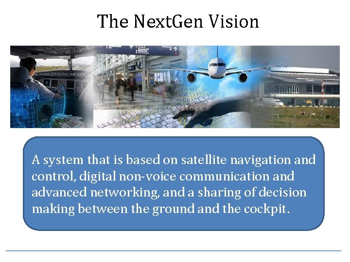 The Next. Gen Vision A system that is based on satellite navigation and control,