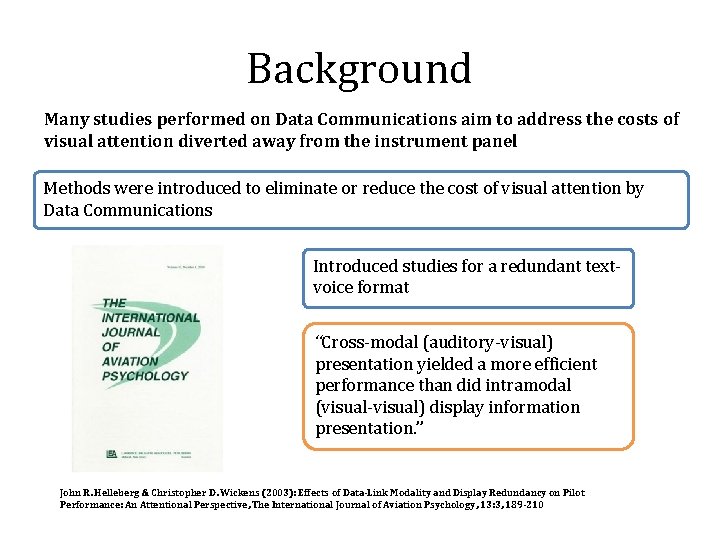 Background Many studies performed on Data Communications aim to address the costs of visual