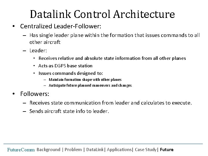 Datalink Control Architecture • Centralized Leader-Follower: – Has single leader plane within the formation