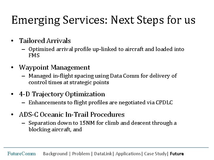 Emerging Services: Next Steps for us • Tailored Arrivals – Optimized arrival profile up-linked