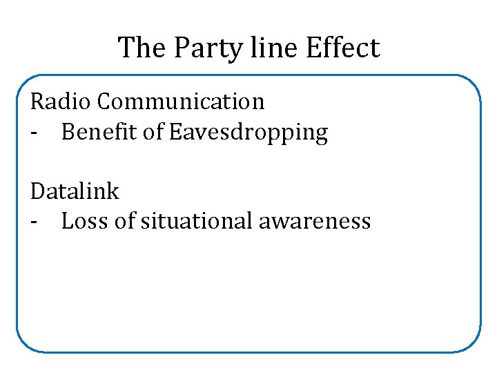 The Party line Effect Radio Communication - Benefit of Eavesdropping Datalink - Loss of