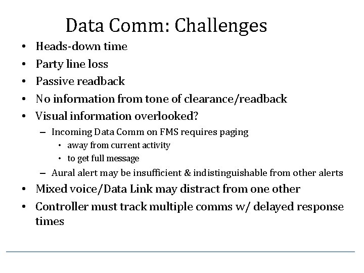 Data Comm: Challenges • • • Heads-down time Party line loss Passive readback No
