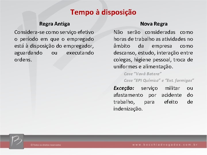 Tempo à disposição Regra Antiga Considera-se como serviço efetivo o período em que o