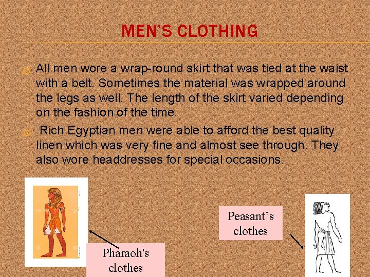 MEN’S CLOTHING All men wore a wrap-round skirt that was tied at the waist