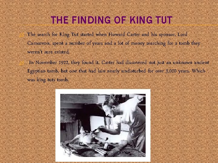 THE FINDING OF KING TUT The search for King Tut started when Howard Carter