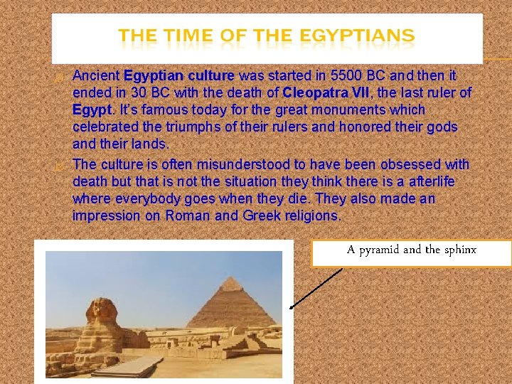  Ancient Egyptian culture was started in 5500 BC and then it ended in