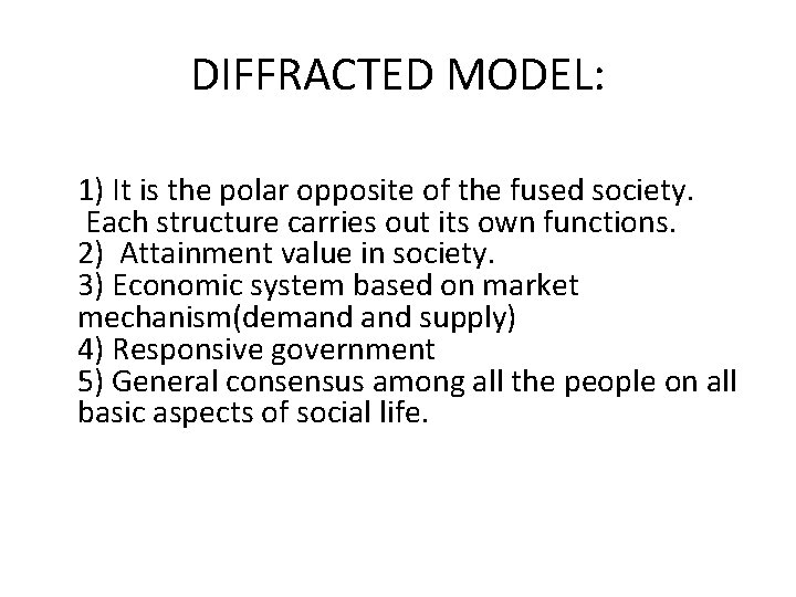 DIFFRACTED MODEL: 1) It is the polar opposite of the fused society. Each structure