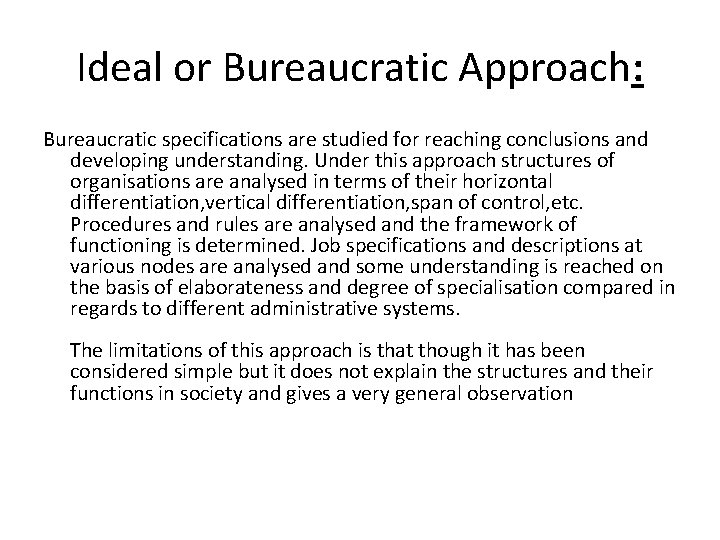 Ideal or Bureaucratic Approach: Bureaucratic specifications are studied for reaching conclusions and developing understanding.