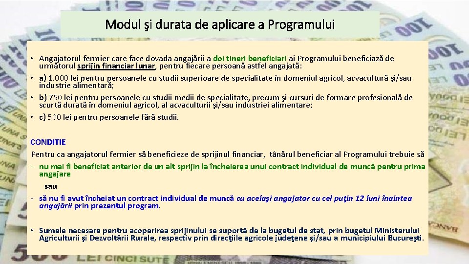 Modul şi durata de aplicare a Programului • Angajatorul fermier care face dovada angajării