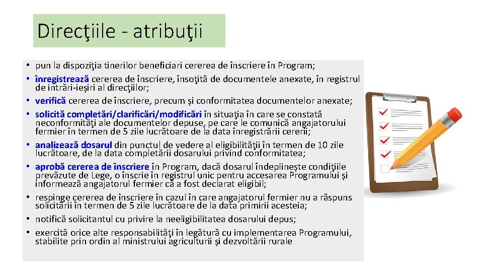 Direcţiile - atribuţii • pun la dispoziţia tinerilor beneficiari cererea de înscriere în Program;