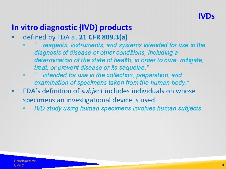 IVDs In vitro diagnostic (IVD) products • defined by FDA at 21 CFR 809.