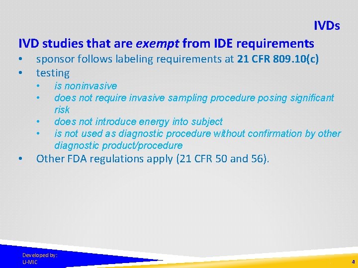 IVDs IVD studies that are exempt from IDE requirements • • sponsor follows labeling