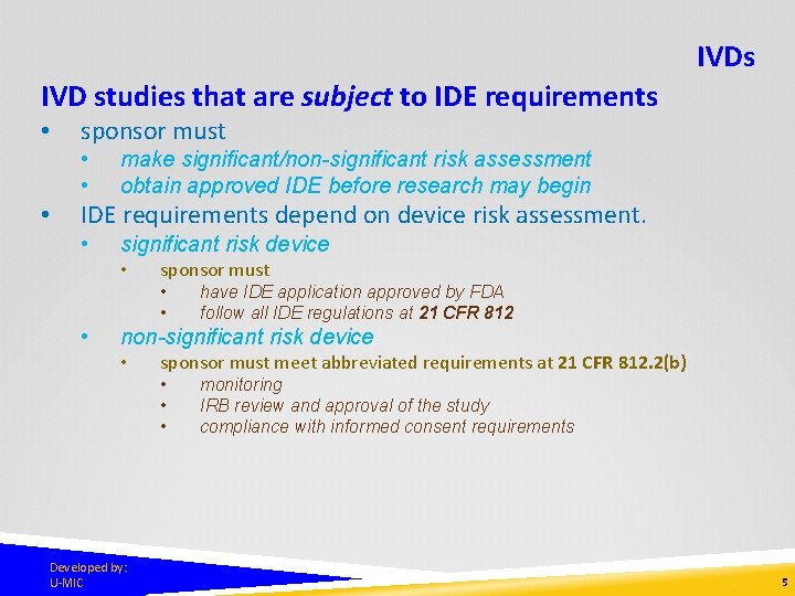 IVDs IVD studies that are subject to IDE requirements • • sponsor must •