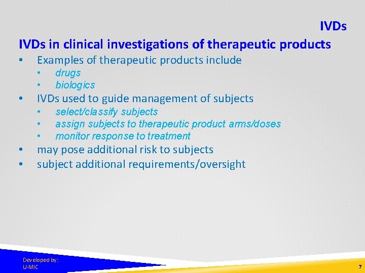 IVDs in clinical investigations of therapeutic products • • Examples of therapeutic products include