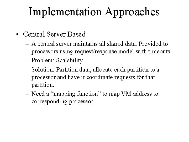 Implementation Approaches • Central Server Based – A central server maintains all shared data.