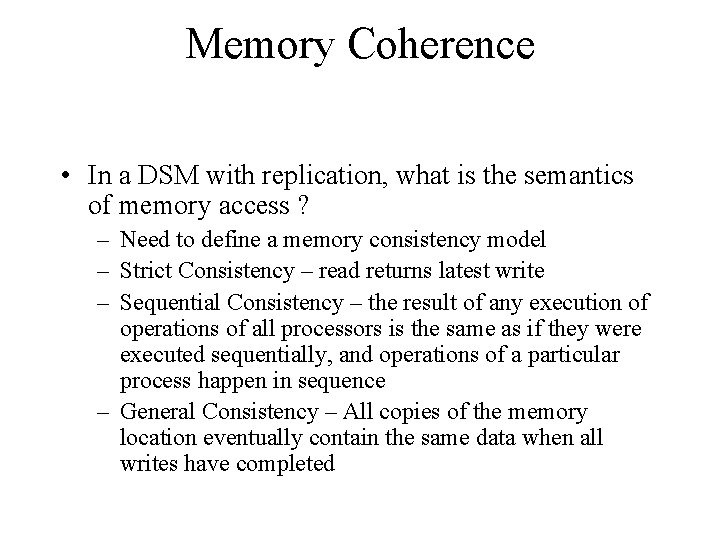 Memory Coherence • In a DSM with replication, what is the semantics of memory