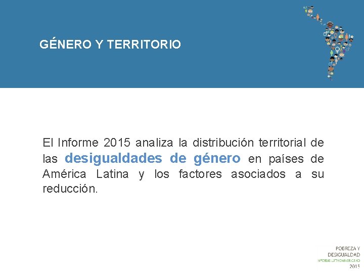 GÉNERO Y TERRITORIO El Informe 2015 analiza la distribución territorial de las desigualdades de