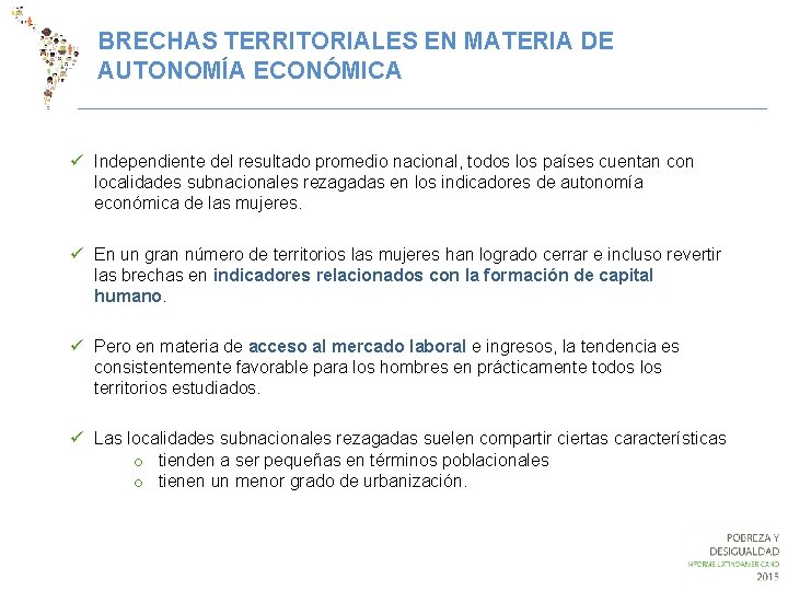 BRECHAS TERRITORIALES EN MATERIA DE AUTONOMÍA ECONÓMICA ü Independiente del resultado promedio nacional, todos