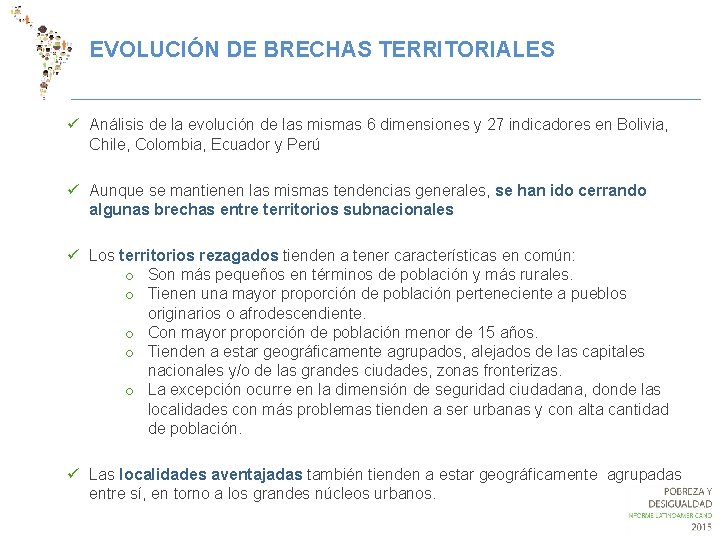 EVOLUCIÓN DE BRECHAS TERRITORIALES ü Análisis de la evolución de las mismas 6 dimensiones