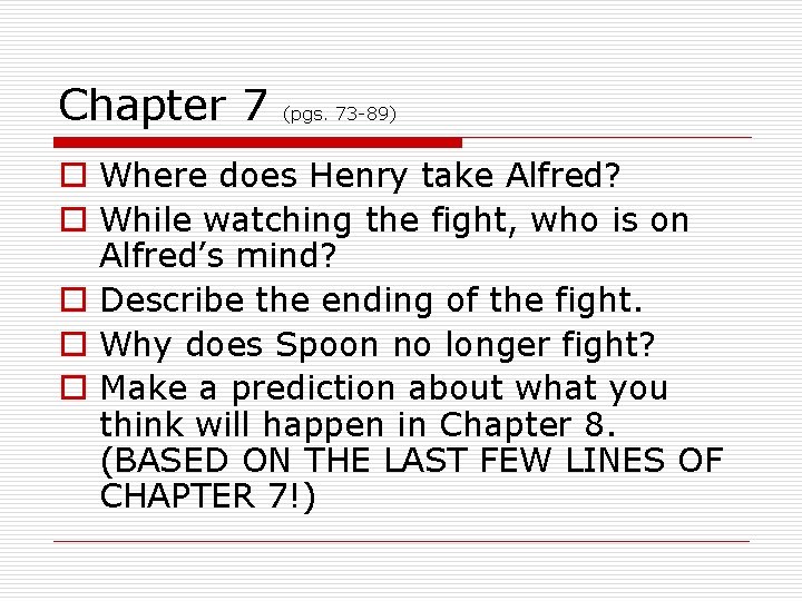 Chapter 7 (pgs. 73 -89) o Where does Henry take Alfred? o While watching