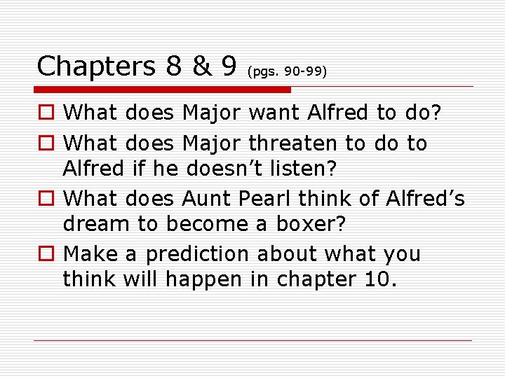 Chapters 8 & 9 (pgs. 90 -99) o What does Major want Alfred to
