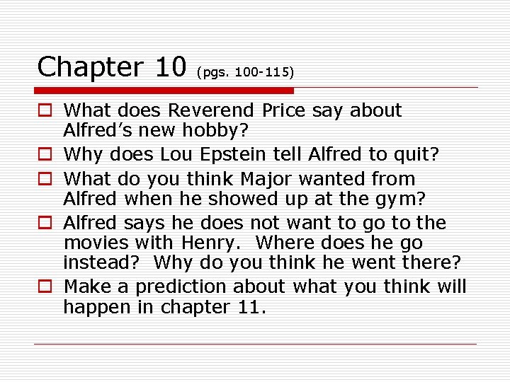 Chapter 10 (pgs. 100 -115) o What does Reverend Price say about Alfred’s new