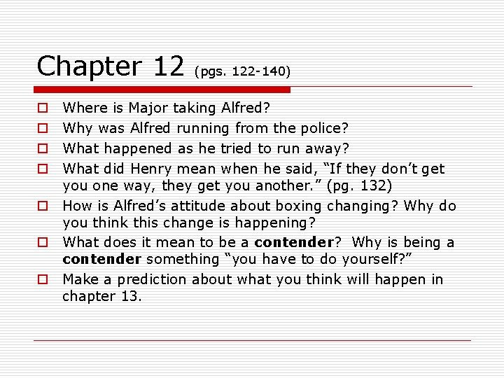 Chapter 12 (pgs. 122 -140) Where is Major taking Alfred? Why was Alfred running