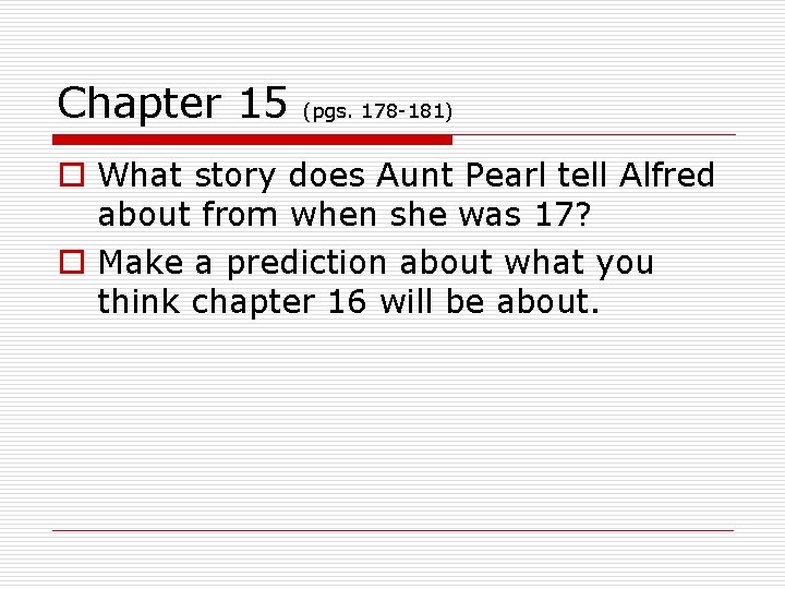 Chapter 15 (pgs. 178 -181) o What story does Aunt Pearl tell Alfred about