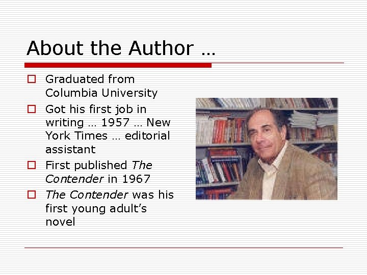 About the Author … o Graduated from Columbia University o Got his first job
