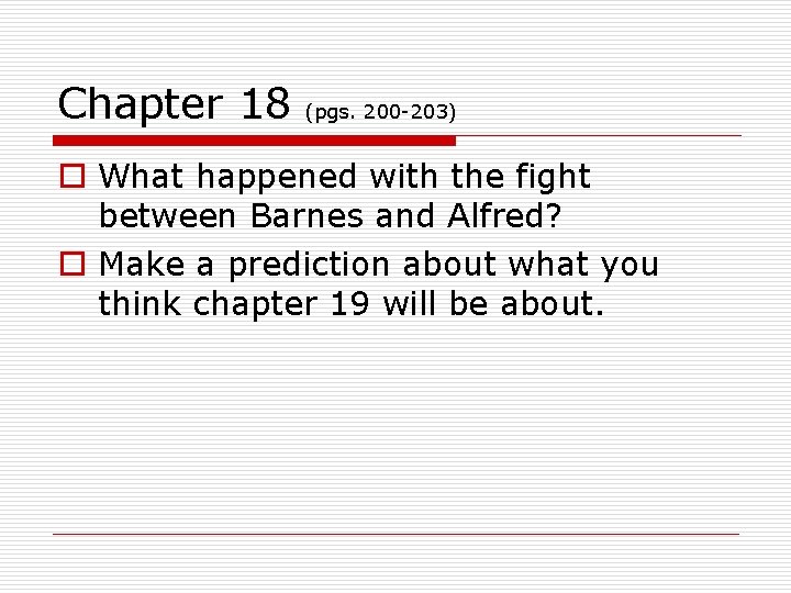 Chapter 18 (pgs. 200 -203) o What happened with the fight between Barnes and