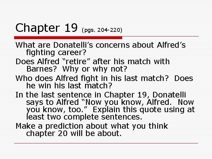 Chapter 19 (pgs. 204 -220) What are Donatelli’s concerns about Alfred’s fighting career? Does