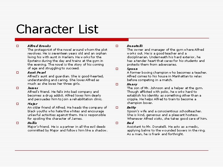 Character List o o o Alfred Brooks The protagonist of the novel around whom