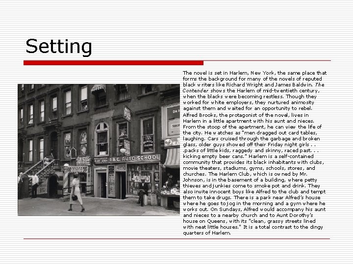 Setting The novel is set in Harlem, New York, the same place that forms